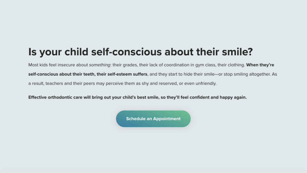 Is your child self-conscious about their smile? Most kids feel insecure about something: their grades, their lack of coordination in gym class, their clothing. When they’re self-conscious about their teeth, their self-esteem suffers, and they start to hide their smile—or stop smiling altogether. As a result, teachers and their peers may perceive them as shy and reserved, or even unfriendly.   Effective orthodontic care will bring out your child’s best smile, so they’ll feel confident and happy again.