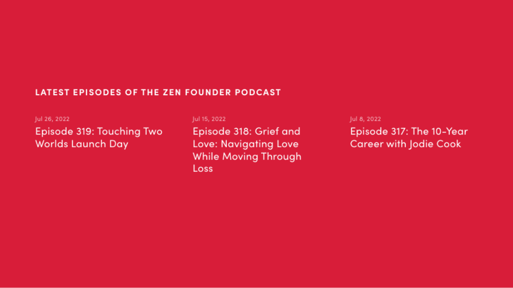 LATEST EPISODES OF THE ZEN FOUNDER PODCAST